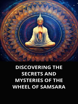 cover image of DISCOVERING THE SECRETS AND MYSTERIES OF THE WHEEL OF SAMSARA